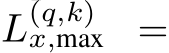  L(q,k)x,max =