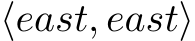  ⟨east, east⟩