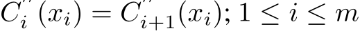  C′′i (xi) = C′′i+1(xi); 1 ≤ i ≤ m