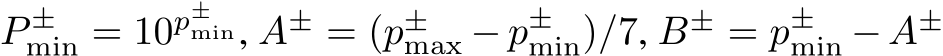  P ±min = 10p±min, A± = (p±max − p±min)/7, B± = p±min − A±