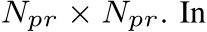  Npr × Npr. In