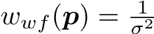  wwf(p) = 1σ2