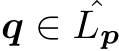  q ∈ ˆLp