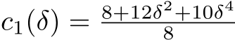  c1(δ) = 8+12δ2+10δ48