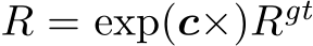  R = exp(c×)Rgt