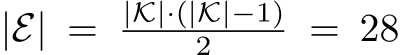  |E| = |K|·(|K|−1)2 = 28