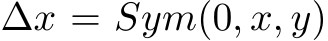 ∆x = Sym(0, x, y)