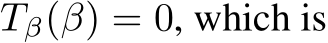  Tβ(β) = 0, which is