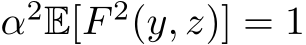  α2E[F 2(y, z)] = 1