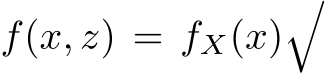  f(x, z) = fX(x)�