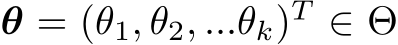  θ = (θ1, θ2, ...θk)T ∈ Θ