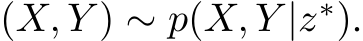  (X, Y ) ∼ p(X, Y |z∗).