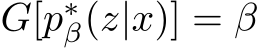  G[p∗β(z|x)] = β