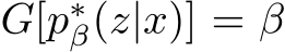  G[p∗β(z|x)] = β