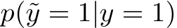  p(˜y = 1|y = 1)