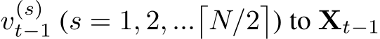  v(s)t−1 (s = 1, 2, ...�N/2�) to Xt−1
