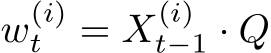  w(i)t = X(i)t−1 · Q