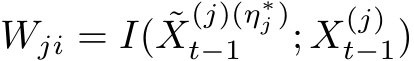 Wji = I( ˜X(j)(η∗j )t−1 ; X(j)t−1)