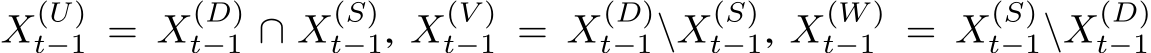  X(U)t−1 = X(D)t−1 ∩ X(S)t−1, X(V )t−1 = X(D)t−1\X(S)t−1, X(W )t−1 = X(S)t−1\X(D)t−1
