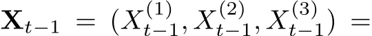  Xt−1 = (X(1)t−1, X(2)t−1, X(3)t−1) =