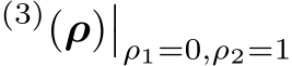 (3)(ρ)��ρ1=0,ρ2=1