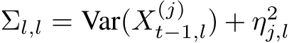  Σl,l = Var(X(j)t−1,l) + η2j,l