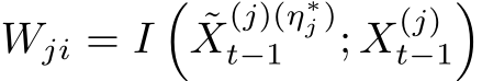  Wji = I�˜X(j)(η∗j )t−1 ; X(j)t−1�