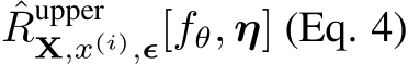 ˆRupperX,x(i),ϵ[fθ, η] (Eq. 4)