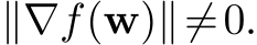 ∥∇f(w)∦=0.