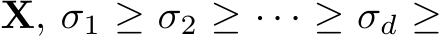  X, σ1 ≥ σ2 ≥ · · · ≥ σd ≥