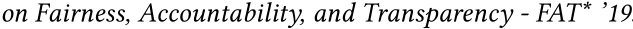 on Fairness, Accountability, and Transparency - FAT* ’19