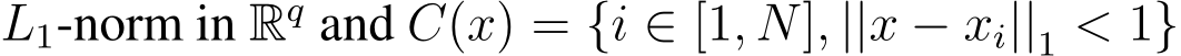  L1-norm in Rq and C(x) = {i ∈ [1, N], ||x − xi||1 < 1}