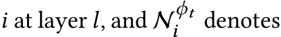  i at layer l, and Nϕti denotes