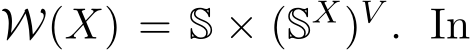  W(X) = S × (SX)V . In