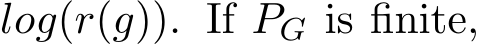  log(r(g)). If PG is finite,