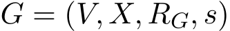  G = (V, X, RG, s)