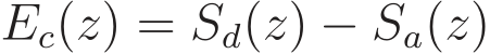  Ec(z) = Sd(z) − Sa(z)
