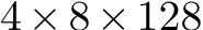  4×8×128