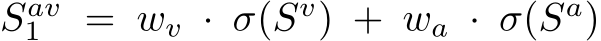  Sav1 = wv · σ(Sv) + wa · σ(Sa)