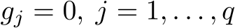  gj = 0, j = 1, . . . , q