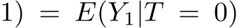 1) = E(Y1|T = 0)
