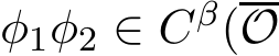 φ1φ2 ∈ Cβ(O