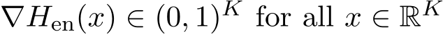  ∇Hen(x) ∈ (0, 1)K for all x ∈ RK