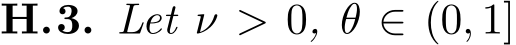 H.3. Let ν > 0, θ ∈ (0, 1]