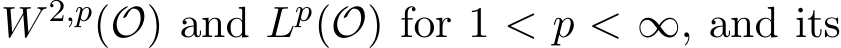  W 2,p(O) and Lp(O) for 1 < p < ∞, and its