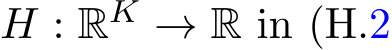  H : RK → R in (H.2