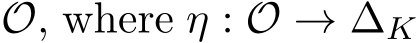  O, where η :O → ∆K