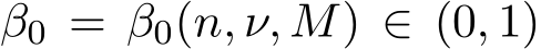  β0 = β0(n, ν, M) ∈ (0, 1)