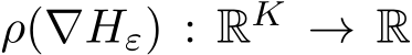  ρ(∇Hε) : RK → R