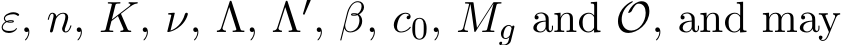  ε, n, K, ν, Λ, Λ′, β, c0, Mg and O, and may